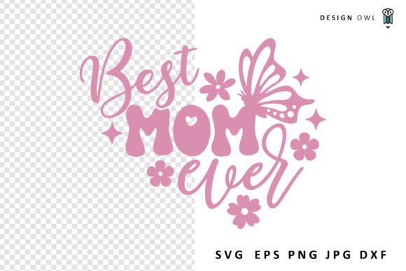 Best Mom Ever SVG File for Crafts and Graphics