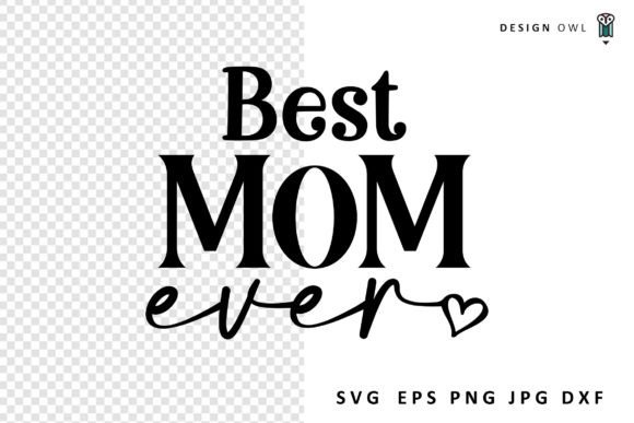 Best Mom Ever SVG: Top Graphics for Crafts
