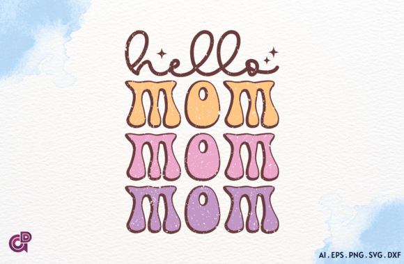 Hello Mom SVG: Premium Graphics for Crafts