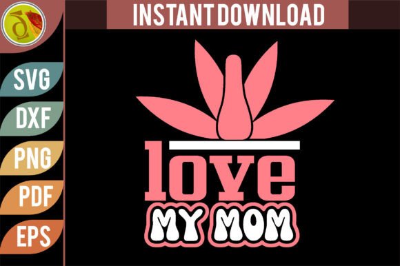 I Love My Mom Retro Svg Design
