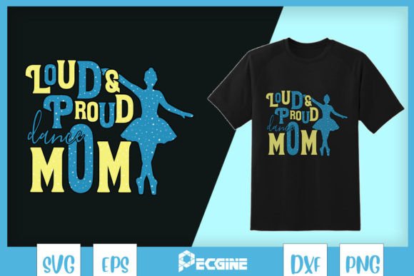 Loud Proud Dance Mom Ballet SVG for Crafts & Graphics