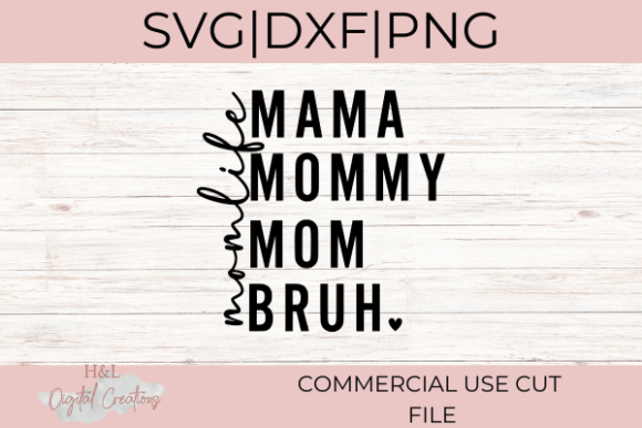 Mama Mommy Mom Bruh Mom Life Svg: Graphics for Crafts