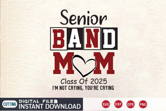 Reviewing Senior Band Mom 2025 SVG PNG for Real Projects